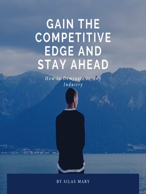 cover image of Gain the Competitive Edge and Stay Ahead